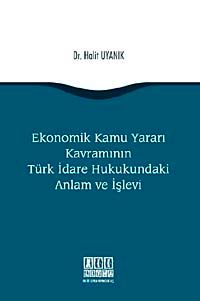 Ekonomik Kamu Yararı Kavramının Türk İdare Hukukundaki Anlam ve İşlevi