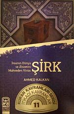 İnsanın Dünya ve Ahiretini Mahveden Virüs: Şirk & Kur'an Kavramları Serisi İtikadi Kavramlar 11