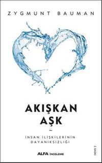 Akışkan Aşk & İnsan İlişkilerinin Dayanıksızlığı 