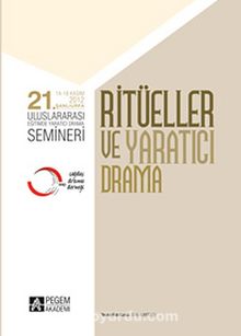 21. Uluslararası Eğitimde Yaratıcı Drama Semineri - Ritüller ve Yaratıcı Drama - Kolektif