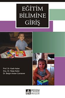 Eğitim Bilimine Giriş (Kadir Aslan - Neşe Aslan - Belgin Arslan Cansever) - Doç. Dr. Neşe Aslan