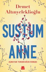 Sustum Anne - Açmayan Tomurcuğun Romanı