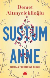 Sustum Anne - Açmayan Tomurcuğun Romanı