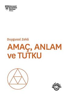 Amaç, Anlam ve Tutku