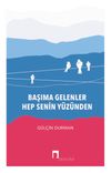 Başıma Gelenler Hep Senin Y&uuml;z&uuml;nden