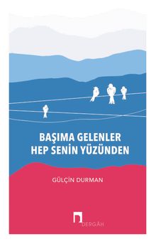 Başıma Gelenler  Hep Senin Yüzünden