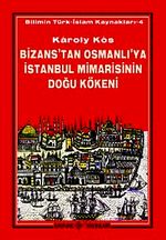 Bizans'tan Osmanlı'ya İstanbul Mimarisinin Doğu Kökeni