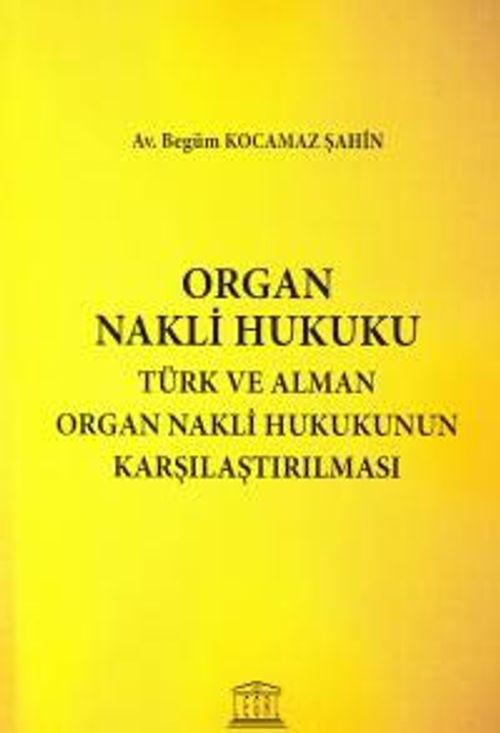 Organ Nakli Hukuku & Türk ve Alman Organ Nakli Hukukunun Karşılaştırılması
