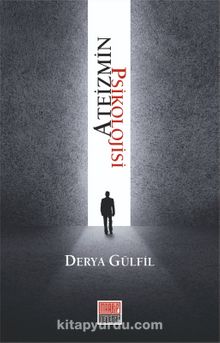 Ateizmin Psikolojisi - Derya Gülfil