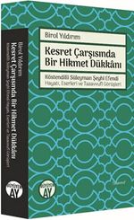 Kesret Çarşısında Bir Hikmet Dükkanı & Köstendilli Süleyman Şeyhi Efendi Hayatı, Eserleri ve Tasavvufi Görüşleri