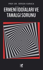 Ermeni İddiaları ve Tamalgı Sorunu