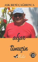 Aşk Beni Çağırınca  / Bütün Şiirleri -13