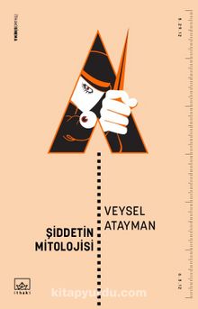 Şiddetin Mitolojisi - Veysel Atayman