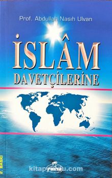 İslam Davetçilerine - Prof. Dr. Abdullah Nasıh Ulvan