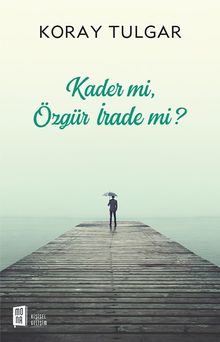 Kader mi, Özgür İrade mi?