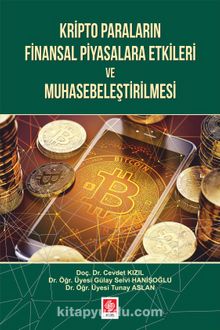 Kripto Paraların Finansal Piyasalara Etkileri ve Muhasebeleştirilmesi - Cevdet Kızıl