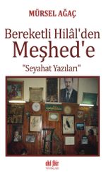 Bereketli Hilal'den Meşhed'e Seyahat Yazıları