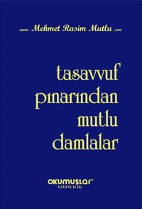 Tasavvuf Pınarından Mutlu Damlalar