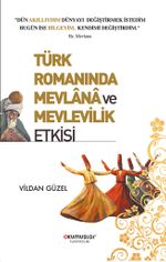 Türk Romanında Mevlana ve Mevlevilik Etkisi