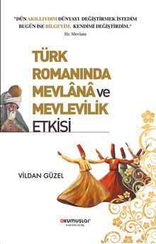 Türk Romanında Mevlana ve Mevlevilik Etkisi - Vildan Güzel