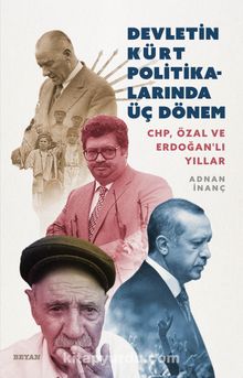 Devletin Kürt Politikalarında Üç Dönem & CHP, Özal ve Erdoğanlı Yıllar