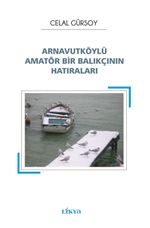 Arnavutköylü Amatör Bir Balıkçının Hatıraları 