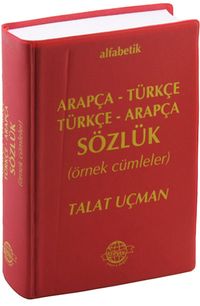 Alfabetik Arapça-Türkçe Türkçe-Arapça Sözlük (Örnek Cümleler)