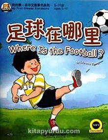 Where is the Football? +MP3 CD (My First Chinese Storybooks) Çocuklar için Çince Okuma Kitabı