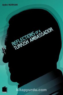 Reflections Of A Turkish Ambassador