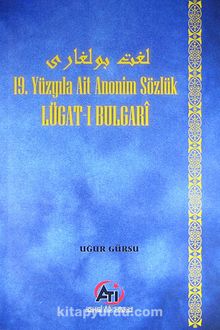 Lügat-ı Bulgari & 19.Yüzyıla Ait Anonim Sözlük - Uğur Gürsu