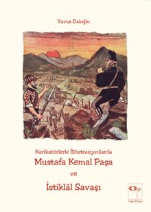 Karikatürlerle İllüstrasyonlarda Mustafa Kemal Paşa ve İstiklal Savaşı