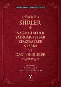 Nağme-i Seher / Yadigar-ı Şebab / Zemzeme'ler / Nefrin / Dağınık Şiirler