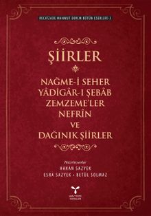 Nağme-i Seher / Yadigar-ı Şebab / Zemzeme'ler / Nefrin / Dağınık Şiirler