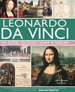 Leonardo Da Vinci & 500 Görsel Eşliğinde Yaşamı ve Eserleri