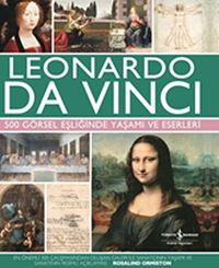 Leonardo Da Vinci & 500 Görsel Eşliğinde Yaşamı ve Eserleri