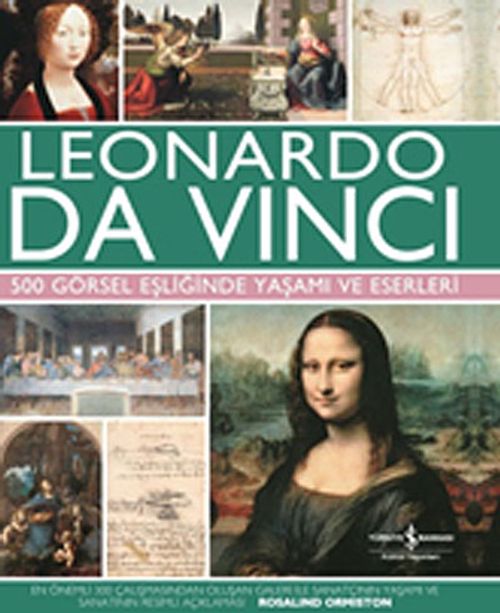 Leonardo Da Vinci & 500 Görsel Eşliğinde Yaşamı ve Eserleri