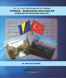 18.,19. ve 20. Yüzyıllata Ait El Yazması Türkçe -Boşnakça Sözlükler & Giriş-Metin-İnceleme-Sözlük