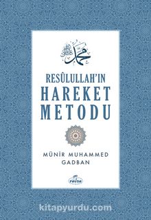 Resulullah’ın Hareket Metodu (Ciltli) - Prof. Dr. Münir Muhammed Gadban