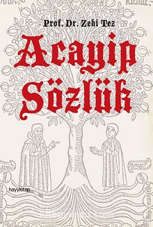 Acayip Sözlük - Prof.Dr. Zeki Tez