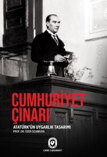Cumhuriyet Çınarı Mustafa Kemal'i "Atatürk" Yapan Uygarlık Tasarımı