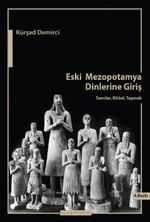 Eski Mezopotamya Dinlerine Giriş & Tanrılar, Ritüel, Tapınak