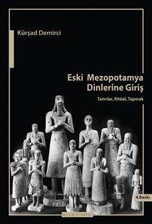 Eski Mezopotamya Dinlerine Giriş & Tanrılar, Ritüel, Tapınak