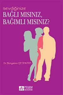Sevdiğinize Bağlı mısınız, Bağımlı mısınız?