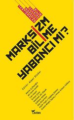 Marksizm Bilime Yabancı mı? & Bilim Üzerine Marksist Tartışmalar
