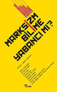 Marksizm Bilime Yabancı mı? & Bilim Üzerine Marksist Tartışmalar
