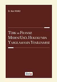 Türk ve Fransız Medeni Usul Hukuku'nda Yargılamanın Yenilenmesi