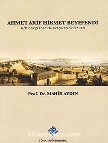 Ahmet Arif Hikmet Beyefendi (Bir Tanzimat Devri Şeyhülislamı)