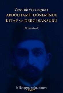Abdülhamit Döneminde Kitap ve Dergi Sansürü - Ali Şükrü Çoruk