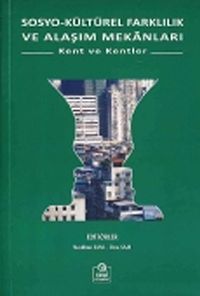 Sosyo-Kültürel Farklılık ve Alaşım Mekanları & Kent ve Kentler