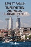 T&uuml;rkiye'nin 200 Yıllık İktisadi Tarihi